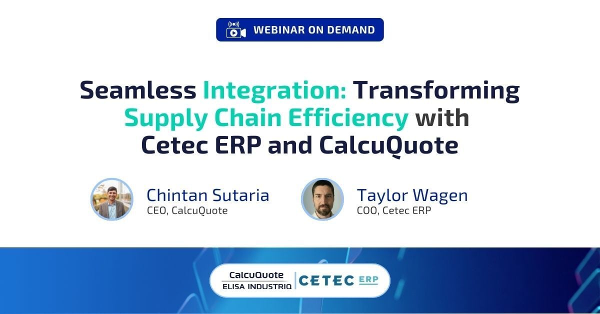 CalcuQuote webinar: Better Supply Chain Efficiency with Cetec ERP & CalcuQuote