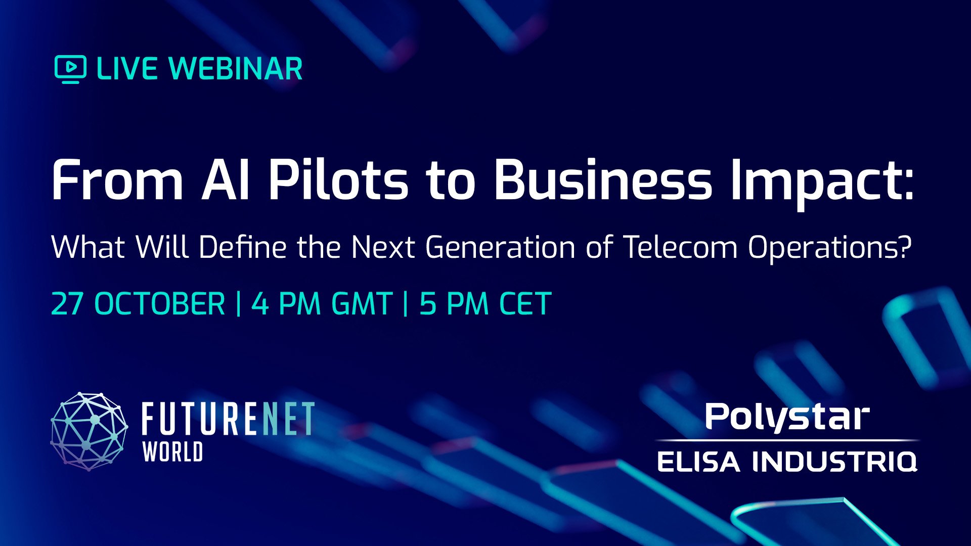 Join the FutureNet World Webinar - sponsored by Polystar Elisa Industriq - on October 27th