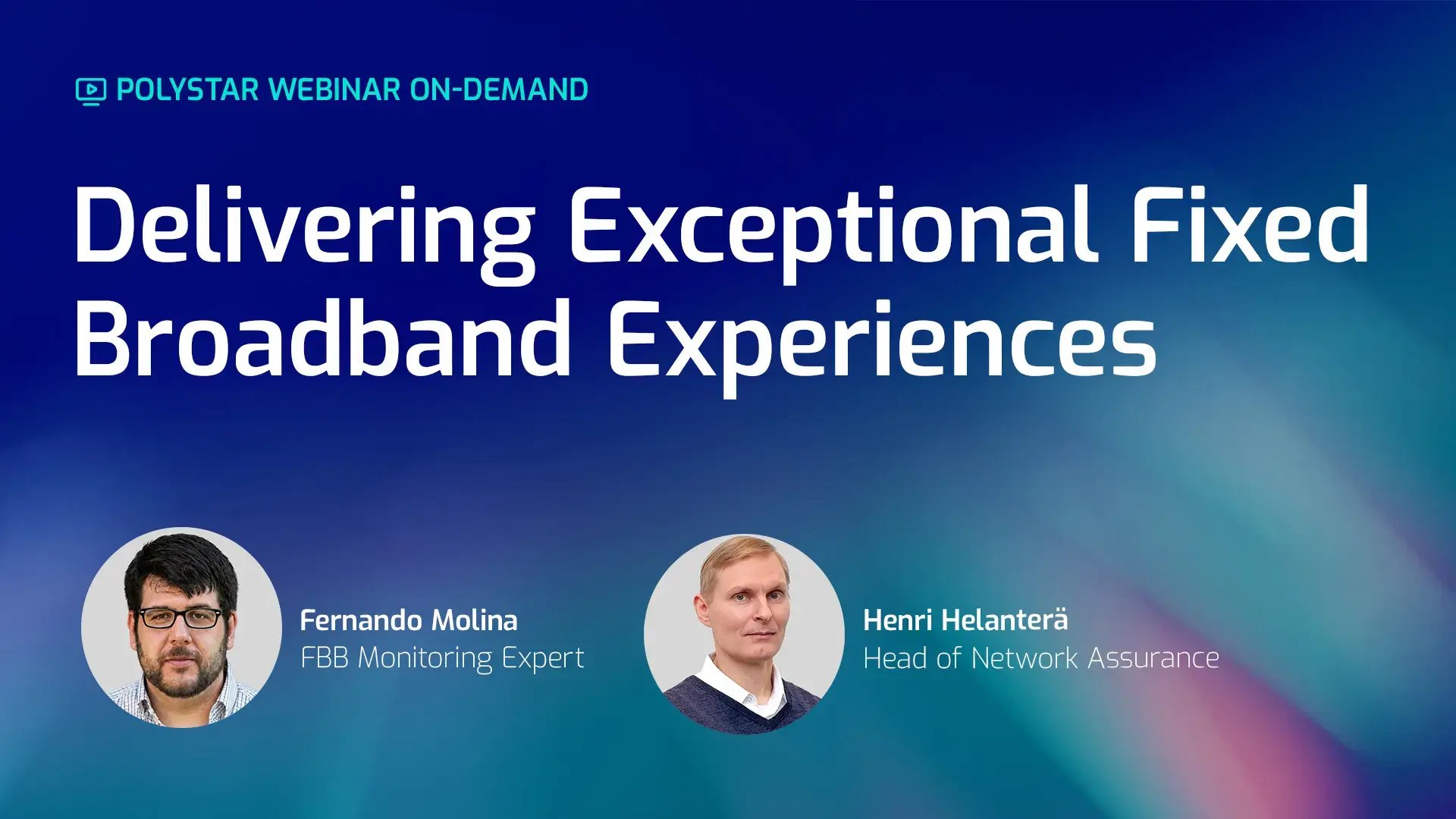 Watch Polystar's On-Demand Webinar - Delivering Exceptional Fixed Broadband Experiences